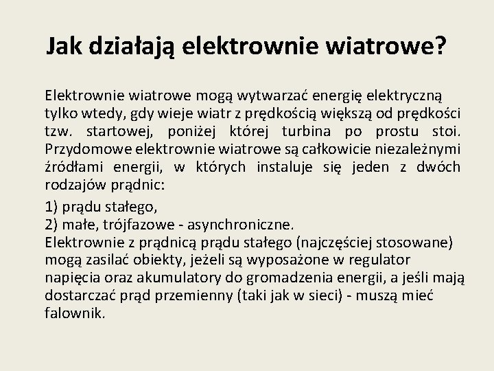 Jak działają elektrownie wiatrowe? Elektrownie wiatrowe mogą wytwarzać energię elektryczną tylko wtedy, gdy wieje