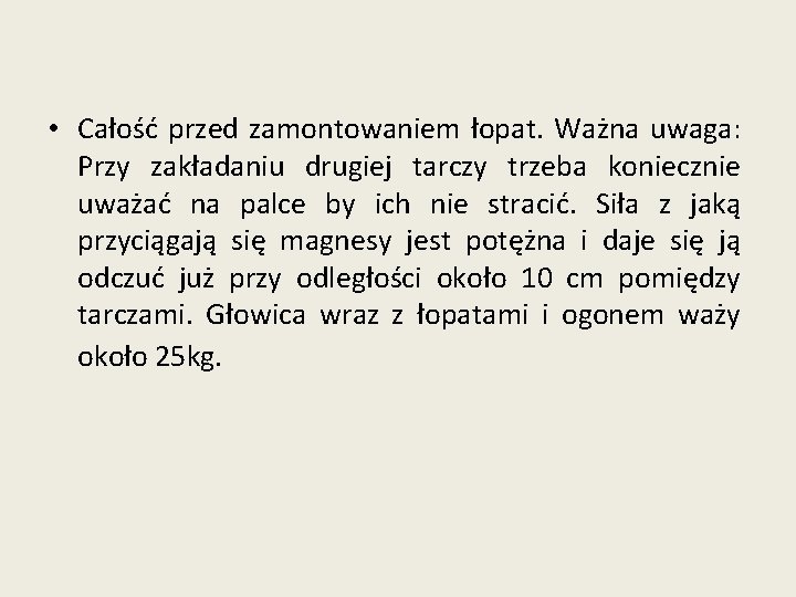  • Całość przed zamontowaniem łopat. Ważna uwaga: Przy zakładaniu drugiej tarczy trzeba koniecznie