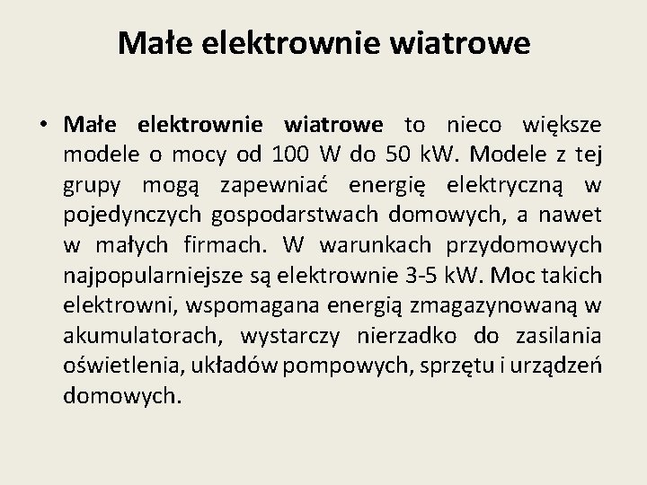 Małe elektrownie wiatrowe • Małe elektrownie wiatrowe to nieco większe modele o mocy od