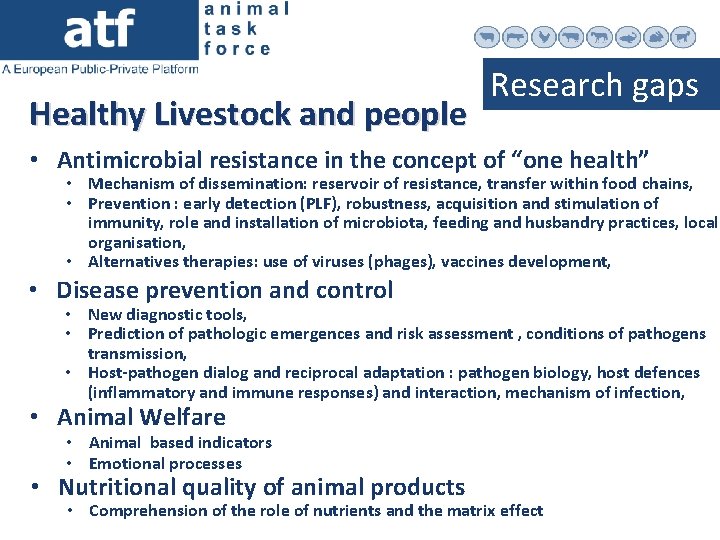 Healthy Livestock and people Research gaps • Antimicrobial resistance in the concept of “one
