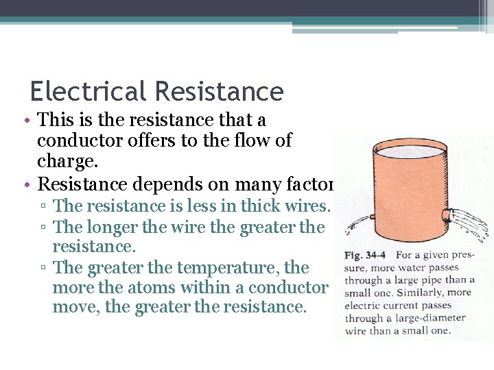 Electrical Resistance • This is the resistance that a conductor offers to the flow