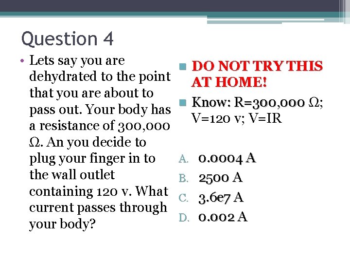 Question 4 • Lets say you are dehydrated to the point that you are