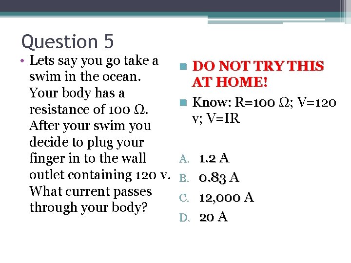 Question 5 • Lets say you go take a swim in the ocean. Your