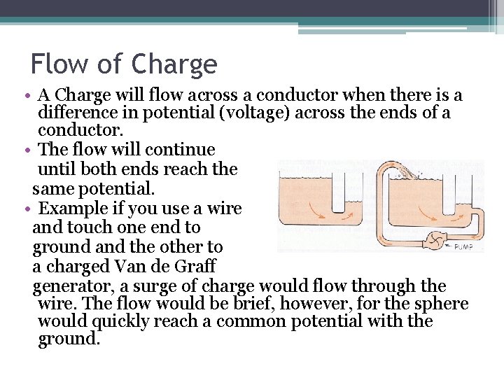 Flow of Charge • A Charge will flow across a conductor when there is