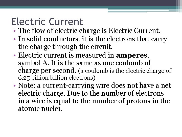 Electric Current • The flow of electric charge is Electric Current. • In solid