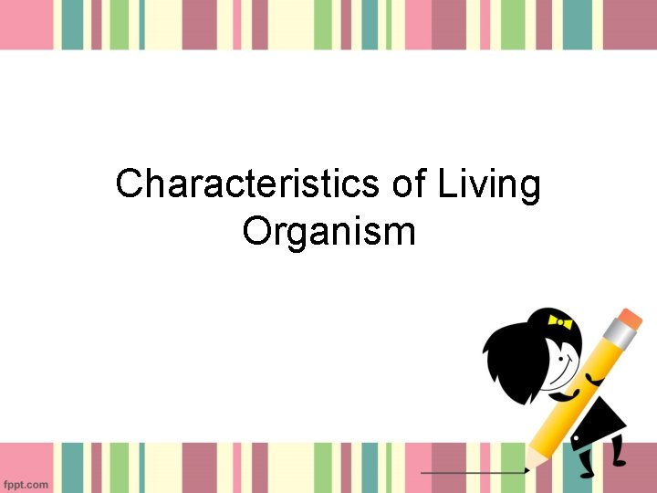 Characteristics of Living Organism 