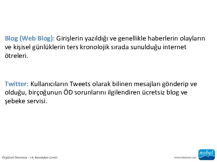 Blog (Web Blog): Girişlerin yazıldığı ve genellikle haberlerin olayların ve kişisel günlüklerin ters kronolojik