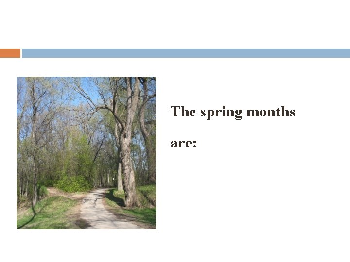 The spring months are: 