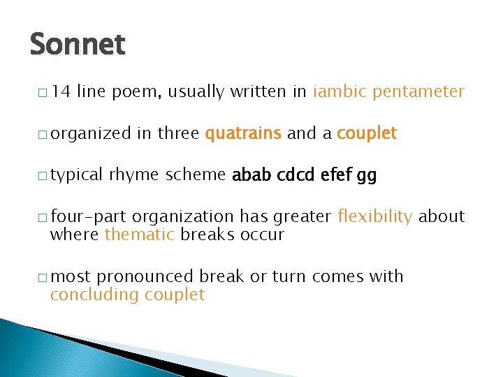 Sonnet � 14 line poem, usually written in iambic pentameter � organized � typical