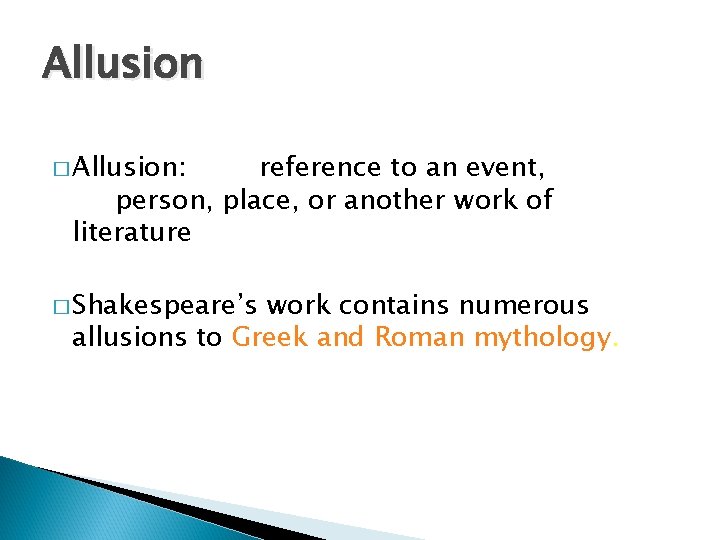 Allusion � Allusion: reference to an event, person, place, or another work of literature