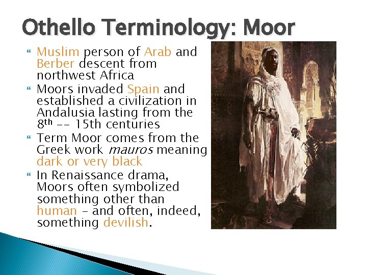 Othello Terminology: Moor Muslim person of Arab and Berber descent from northwest Africa Moors