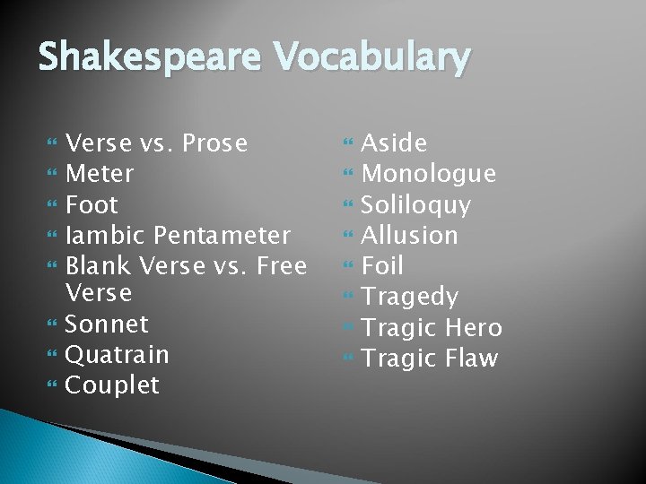 Shakespeare Vocabulary Verse vs. Prose Meter Foot Iambic Pentameter Blank Verse vs. Free Verse