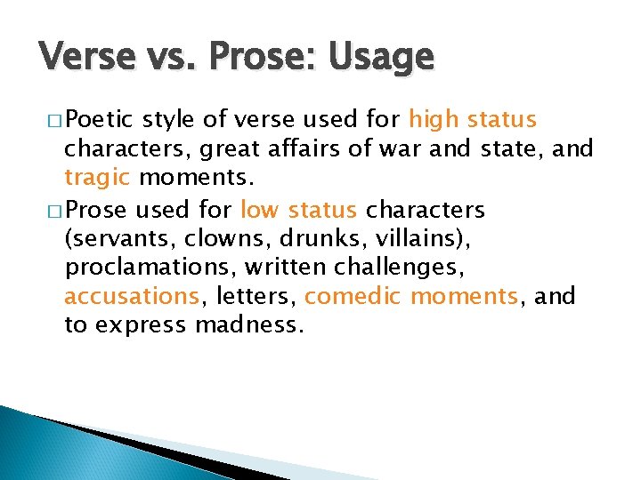 Verse vs. Prose: Usage � Poetic style of verse used for high status characters,