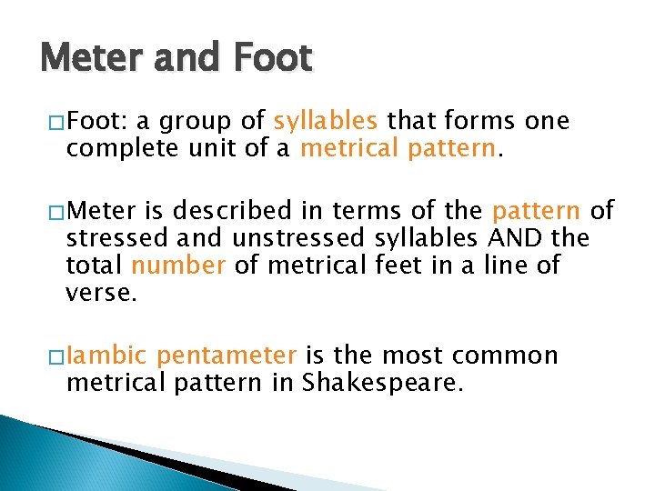 Meter and Foot � Foot: a group of syllables that forms one complete unit