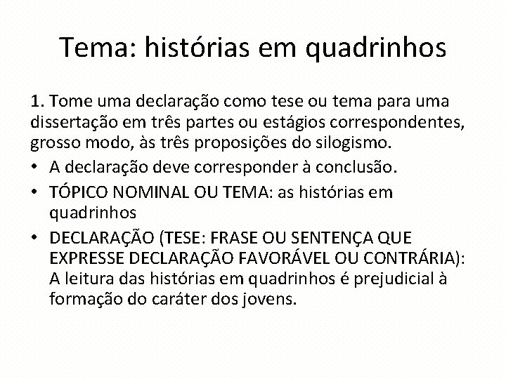 Tema: histórias em quadrinhos 1. Tome uma declaração como tese ou tema para uma