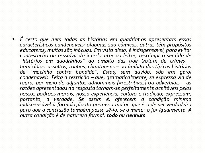  • É certo que nem todas as histórias em quadrinhos apresentam essas características