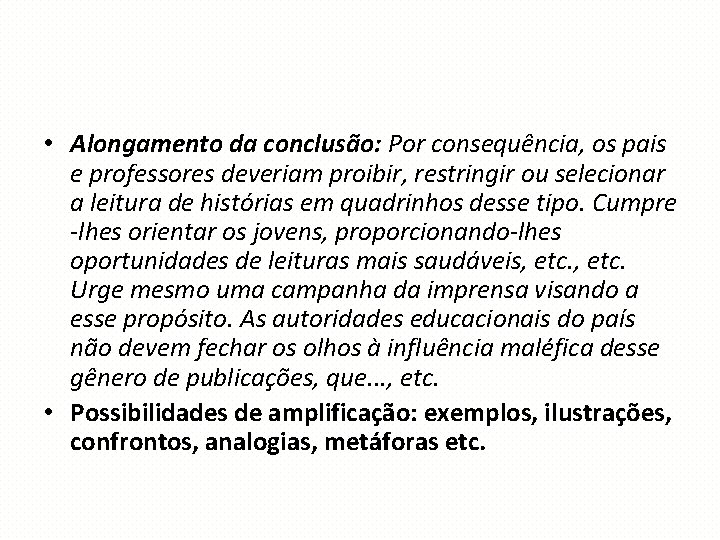  • Alongamento da conclusão: Por consequência, os pais e professores deveriam proibir, restringir