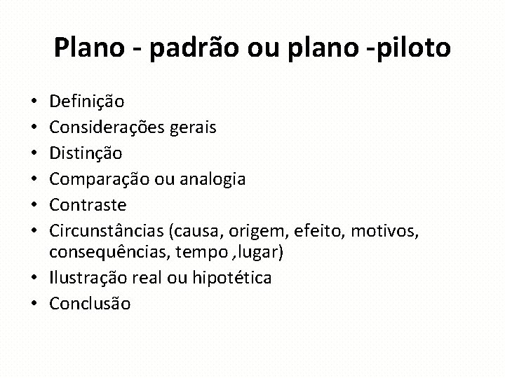 Plano - padrão ou plano -piloto Definição Considerações gerais Distinção Comparação ou analogia Contraste