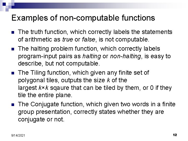 Examples of non-computable functions n n The truth function, which correctly labels the statements