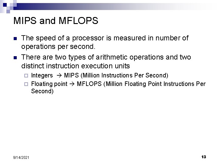 MIPS and MFLOPS n n The speed of a processor is measured in number