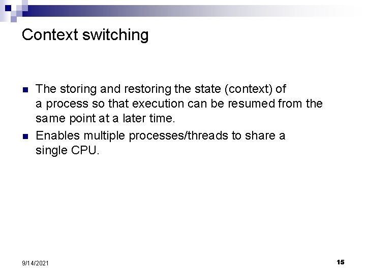 Context switching n n The storing and restoring the state (context) of a process