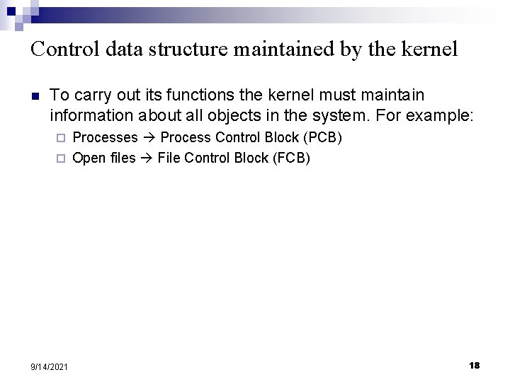 Control data structure maintained by the kernel n To carry out its functions the