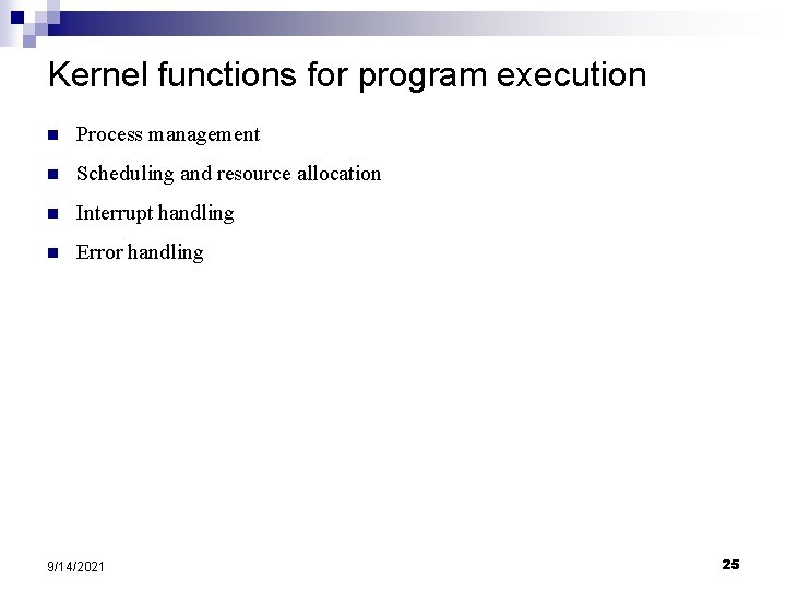 Kernel functions for program execution n Process management n Scheduling and resource allocation n