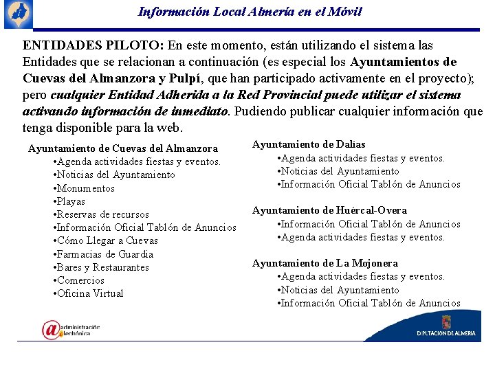 Información Local Almería en el Móvil ENTIDADES PILOTO: En este momento, están utilizando el