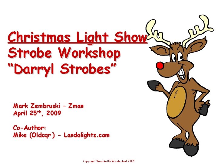 Christmas Light Show Strobe Workshop “Darryl Strobes” Mark Zembruski – Zman April 25 th,