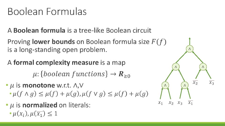 Boolean Formulas A Boolean formula is a tree-like Boolean circuit 