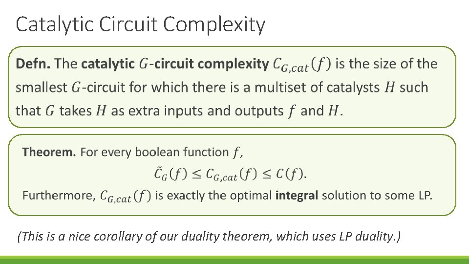 Catalytic Circuit Complexity (This is a nice corollary of our duality theorem, which uses
