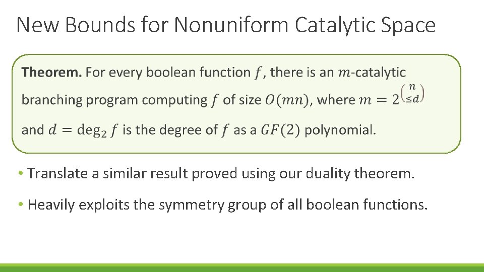 New Bounds for Nonuniform Catalytic Space • Translate a similar result proved using our