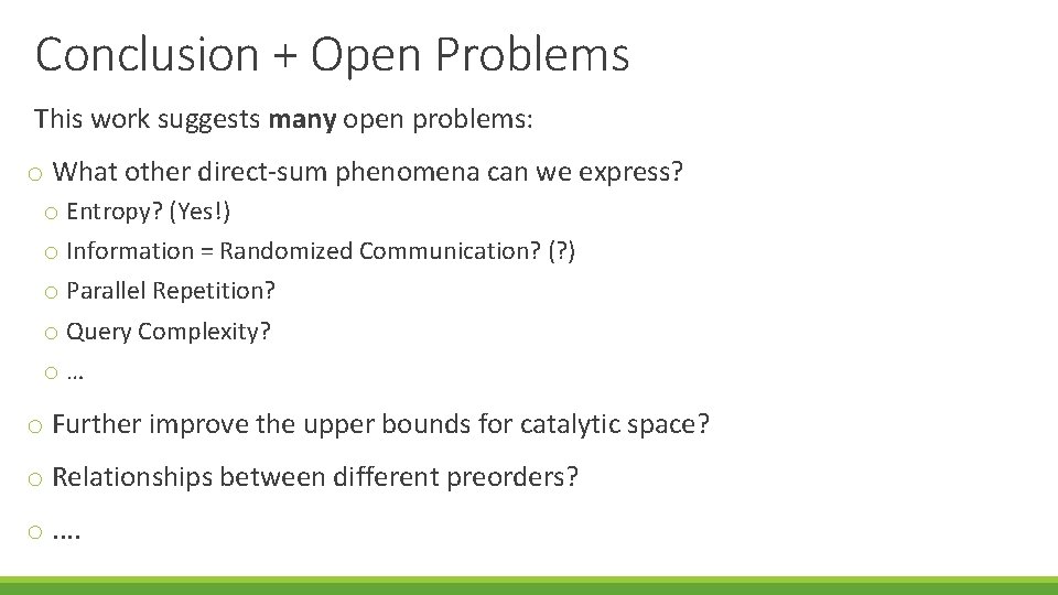 Conclusion + Open Problems This work suggests many open problems: o What other direct-sum