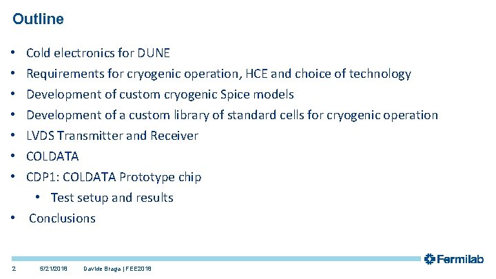 Outline • • Cold electronics for DUNE Requirements for cryogenic operation, HCE and choice