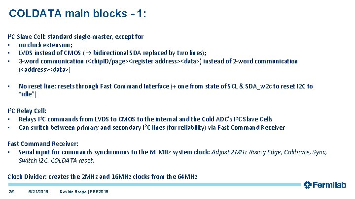 COLDATA main blocks - 1: I 2 C Slave Cell: standard single-master, except for