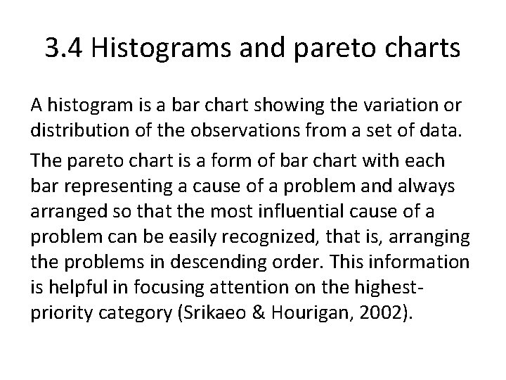 3. 4 Histograms and pareto charts A histogram is a bar chart showing the