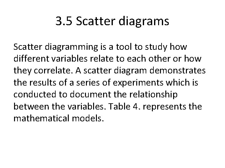 3. 5 Scatter diagrams Scatter diagramming is a tool to study how different variables