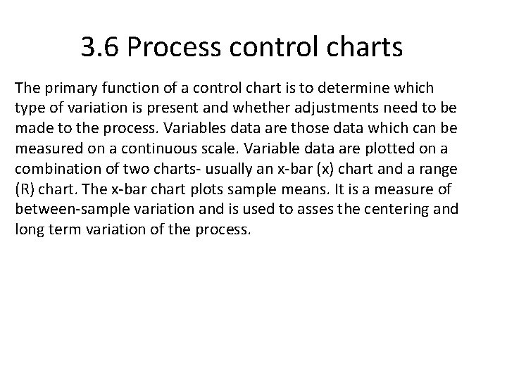3. 6 Process control charts The primary function of a control chart is to