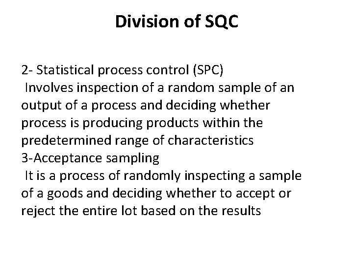 Division of SQC 2 - Statistical process control (SPC) Involves inspection of a random