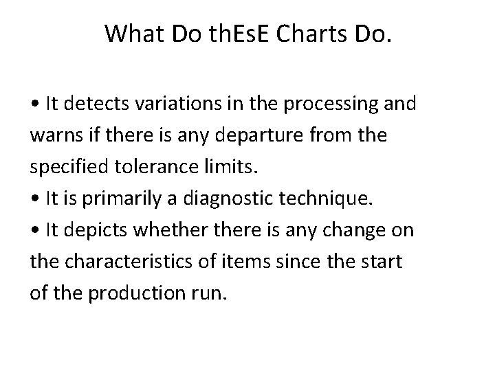 What Do th. Es. E Charts Do. • It detects variations in the processing