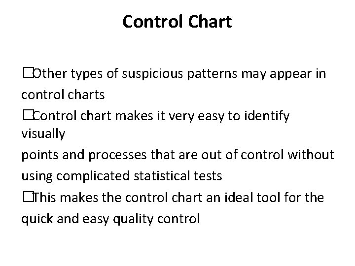 Control Chart �Other types of suspicious patterns may appear in control charts �Control chart