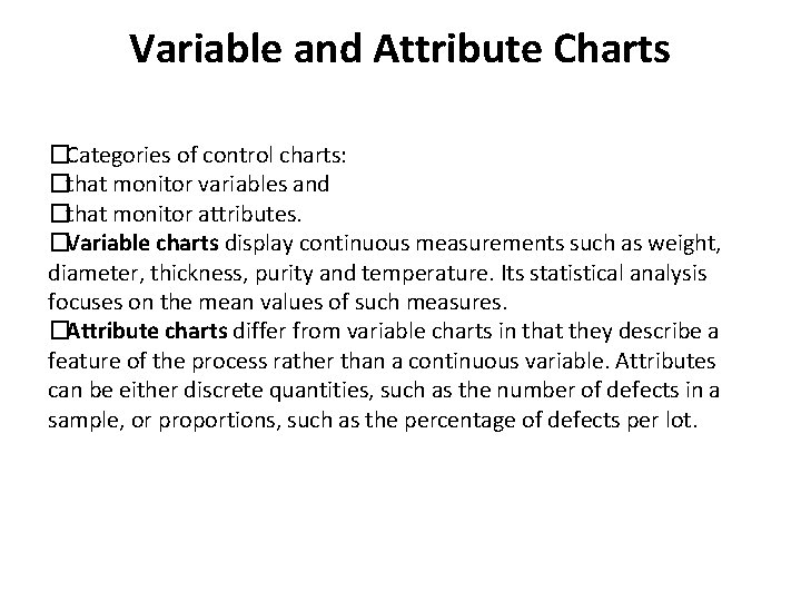 Variable and Attribute Charts �Categories of control charts: �that monitor variables and �that monitor