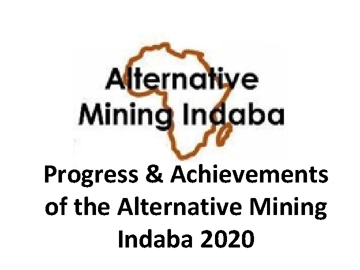 Progress & Achievements of the Alternative Mining Indaba 2020 