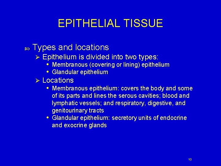EPITHELIAL TISSUE Types and locations Epithelium is divided into two types: • Membranous (covering