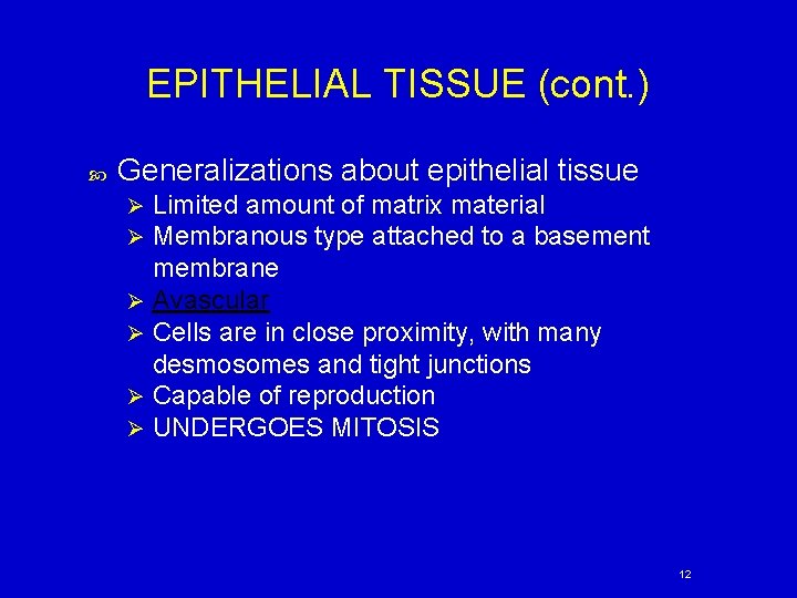EPITHELIAL TISSUE (cont. ) Generalizations about epithelial tissue Limited amount of matrix material Membranous