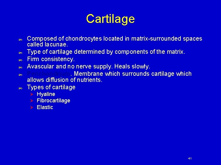 Cartilage Composed of chondrocytes located in matrix-surrounded spaces called lacunae. Type of cartilage determined