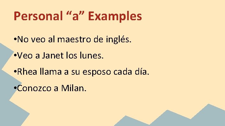 Personal “a” Examples • No veo al maestro de inglés. • Veo a Janet