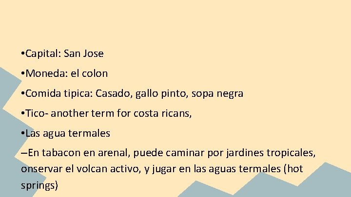  • Capital: San Jose • Moneda: el colon • Comida tipica: Casado, gallo