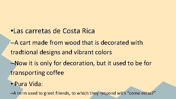  • Las carretas de Costa Rica –A cart made from wood that is