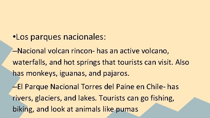  • Los parques nacionales: –Nacional volcan rincon- has an active volcano, waterfalls, and